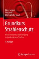 Grundkurs Strahlenschutz: Praxiswissen für den Umgang mit radioaktiven Stoffen 3642553419 Book Cover