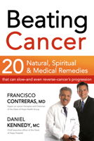 Beating Cancer: Twenty Natural, Spiritual, and Medical Remedies That Can Slow--and Even Reverse--Cancer's Progression 1591856310 Book Cover