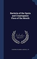 Bacteria of the sputa and cryptogamic flora of the mouth 1340184923 Book Cover