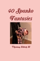 40 Spanko Fantasies 1300740078 Book Cover