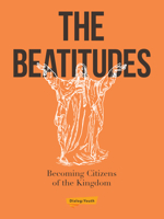 The Beatitudes : Becoming Citizens of the Kingdom 0834138786 Book Cover