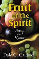 Fruit of the Spirit Poems and Hymns: An Original Collection of Poems and Hymns Celebrating Galatians 5:22-23 1930580533 Book Cover