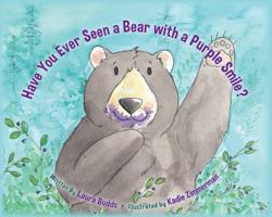 Have You Ever Seen a Bear with a Purple Smile? 1591521149 Book Cover