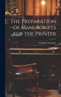 The Preparation of Manuscripts for the Printer 1022074970 Book Cover