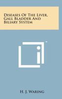 Diseases of the Liver, Gall Bladder, and Biliary System: Their Pathology, Diagnosis, and Surgical Treatment 1017605270 Book Cover