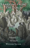 Learning from the Lord: The Gospels: Volume 1 1638745404 Book Cover
