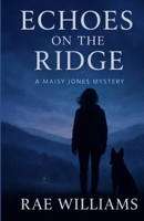 Echoes in the Ridge: A Maisy Jones Mystery B0FBS5N36C Book Cover