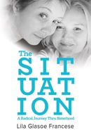 The Situation: A Radical Journey Thru Sisterhood 1733419705 Book Cover