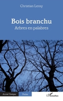 Bois branchu: Arbres en palabres (Accent Tonique - Poésie) (French Edition) 2336602946 Book Cover