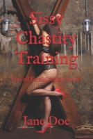 Sissy Chastity Training: Forced Feminization Stories B0FMFVMFXP Book Cover