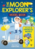 The Moon Explorer's Model Book: Includes 2 Fantastic Models 1789500338 Book Cover