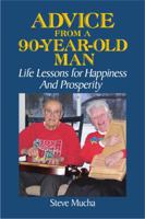 Advice from a 90-Year-Old Man: Life Lessons for Happiness and Prosperity 0989077403 Book Cover