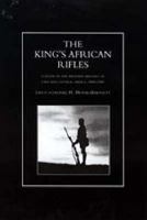 King's African Rifles: A Study in the Military History of East and Central Africa, 1890-1945 1843423944 Book Cover