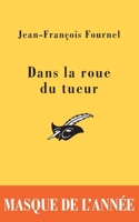 Dans la roue du tueur: Prix du Masque de 2008 2702433944 Book Cover