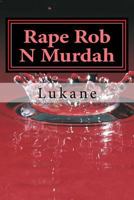Rape Rob N Murdah 1514625059 Book Cover
