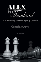 Alex in Femiland: A Politically Incorrect Novel of Morals 1637102976 Book Cover