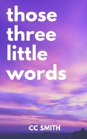 Those Three Little Words B08DC84KH7 Book Cover