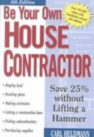 Be Your Own House Contractor: Save 25% without Lifting a Hammer 088266266X Book Cover