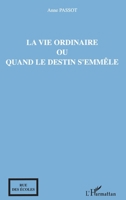 La vie ordinaire ou quand le destin s'emmêle 2747592251 Book Cover