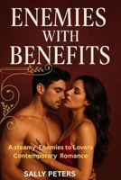 ENEMIES WITH BENEFITS: A Steamy Enemies-to-Lovers Contemporary Romance B0FRFZ6SBB Book Cover