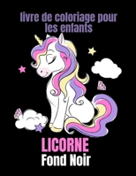 Licorne livre de coloriage pour les enfants fond noir: Une belle collection de 50 illustrations de licornes pour des heures de plaisir ! B09CVCHWGL Book Cover