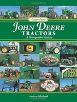 Legendary John Deere Tractors: A Photographic History 0760332932 Book Cover
