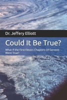 Could It Be True?: What If the First Eleven Chapters Of Genesis Were True 1543008771 Book Cover