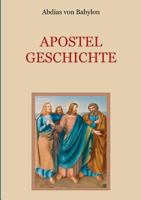Apostelgeschichte - Leben und Taten der zwölf Apostel Jesu Christi 3748166621 Book Cover