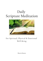Daily Scripture Meditation for Spiritual, Physical, and Emotional Well-Being 1312146907 Book Cover