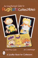 An Unauthorized Guide to Rugrats Collectibles (Schiffer Book for Collectors) 0764308777 Book Cover