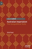 Australian Imperialism: The Geopolitical State 9811619158 Book Cover