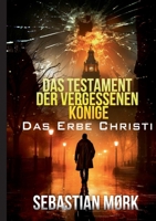 Das Testament der vergessenen Könige: Das Erbe Christi 3695171065 Book Cover