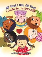 All That I Am, All That I Could Be... Is Enough 1398448087 Book Cover