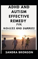 Adhd and Autism Effective Remedy For Novices And Dummies B08XN35XY9 Book Cover
