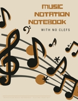 MUSIC NOTATION NOTEBOOK with no clefs 1697290949 Book Cover