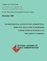 Environmental Justice in EPA Permitting: Reducing Pollution in High Risk Communities is Integral to the Agency's Misson 1493586467 Book Cover