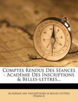 Comptes Rendus Des S�ances - Acad�mie Des Inscriptions & Belles-Lettres 1272028496 Book Cover