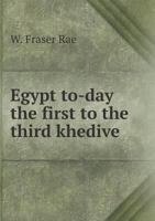 Egypt to-day; the First to the Third Khedive 1241516995 Book Cover