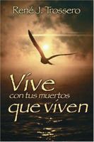 Vive Con Tus Muertos Que Viven 0764813994 Book Cover