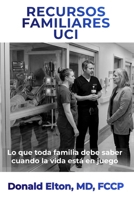 Recursos Familiares UCI: Lo que toda familia debe saber cuando una vida está en juego (Spanish Edition) B0GTDHGFBG Book Cover
