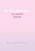Lamentations of an Idealistic Individual 1456820435 Book Cover