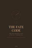 The Fate Code: Why Some People Feel In Control of Their Life — And Others Don't (The NUMI Pattern) B0HHD5PDD3 Book Cover