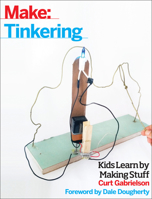 Tinkering: Kids Learn by Making Stuff 1680450387 Book Cover