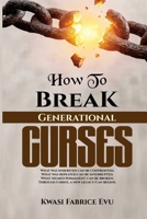 How To Break Generational Curses B0H73XMNTX Book Cover