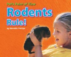 Rodents Rule! (Pet's Point of View) 0756507014 Book Cover