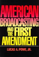 American Broadcasting and the First Amendment 0520302214 Book Cover