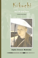 Kukuchi: Her Life and Times 0620793678 Book Cover