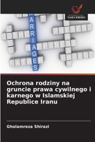 Ochrona rodziny na gruncie prawa cywilnego i karnego w Islamskiej Republice Iranu 6209961495 Book Cover