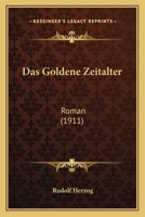 Das Goldene Zeitalter: Roman (1911) 1141313812 Book Cover