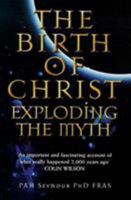 The Birth of Christ: Exploding the Myth 0753503565 Book Cover